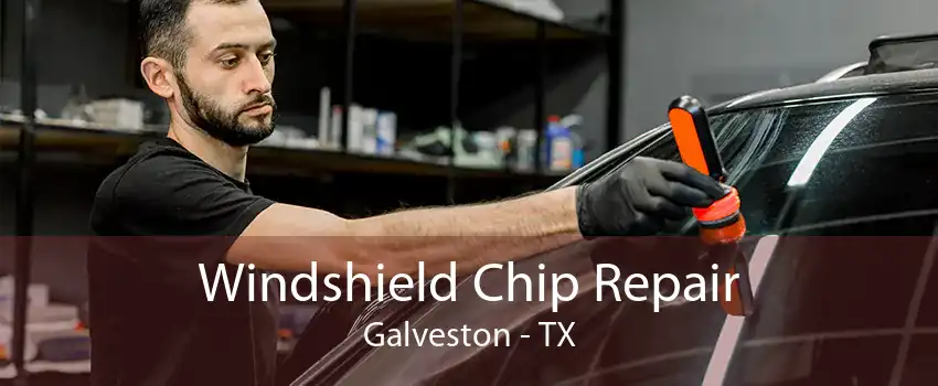 Windshield Chip Repair Galveston - TX