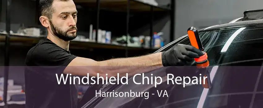Windshield Chip Repair Harrisonburg - VA