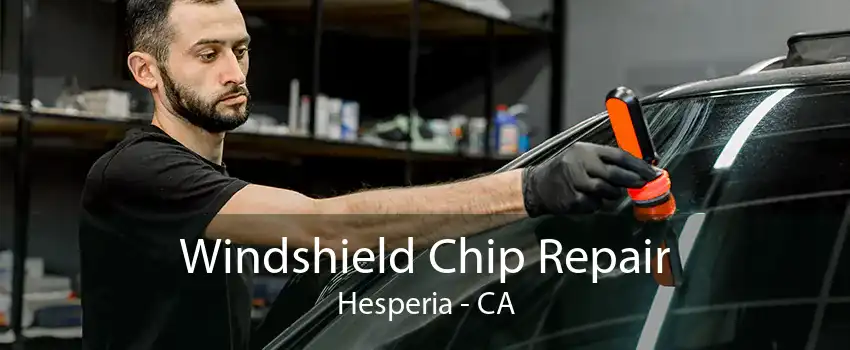 Windshield Chip Repair Hesperia - CA