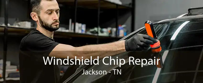 Windshield Chip Repair Jackson - TN