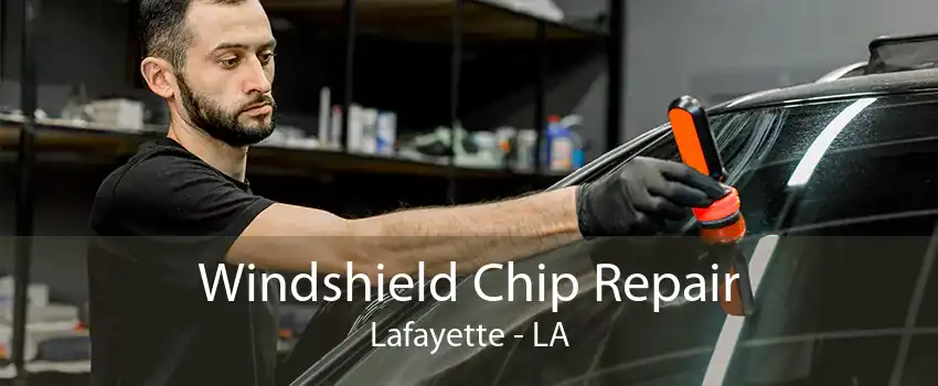 Windshield Chip Repair Lafayette - LA