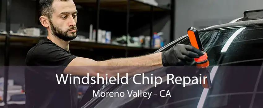 Windshield Chip Repair Moreno Valley - CA
