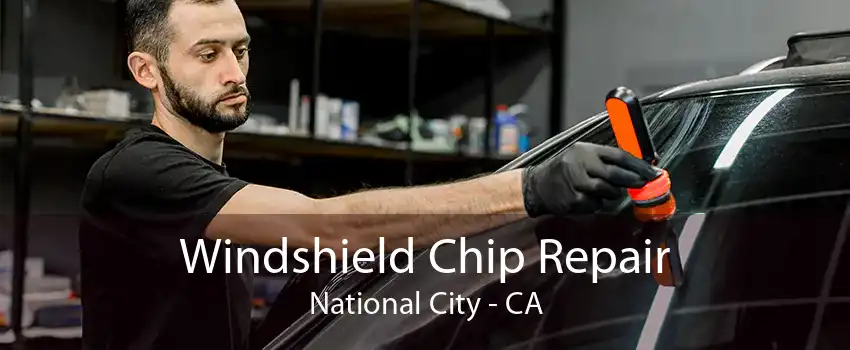 Windshield Chip Repair National City - CA