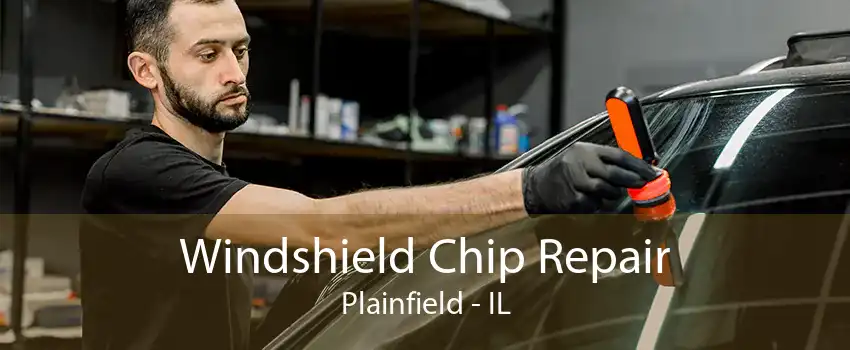 Windshield Chip Repair Plainfield - IL