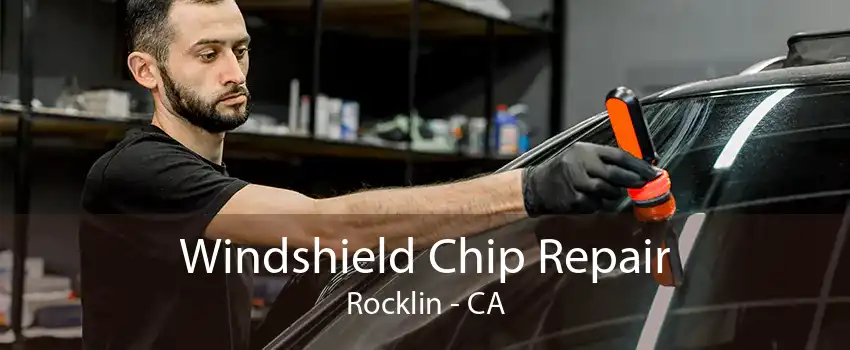 Windshield Chip Repair Rocklin - CA