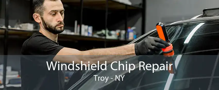 Windshield Chip Repair Troy - NY