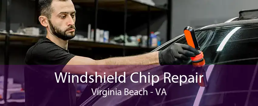 Windshield Chip Repair Virginia Beach - VA