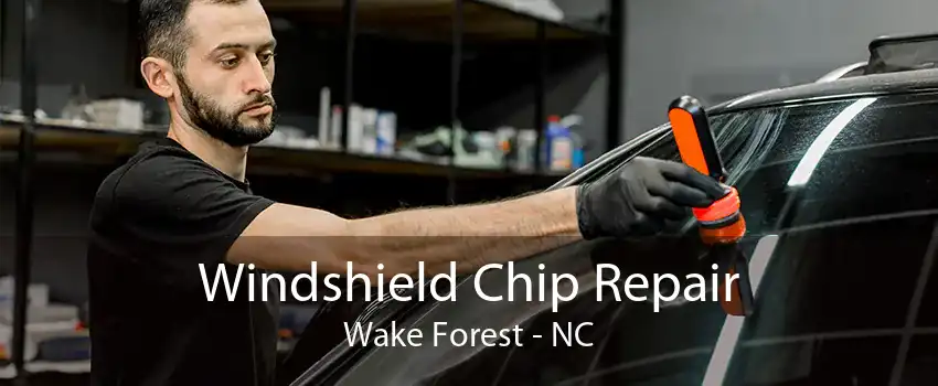 Windshield Chip Repair Wake Forest - NC
