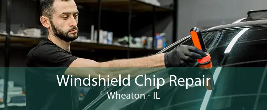 Windshield Chip Repair Wheaton - IL