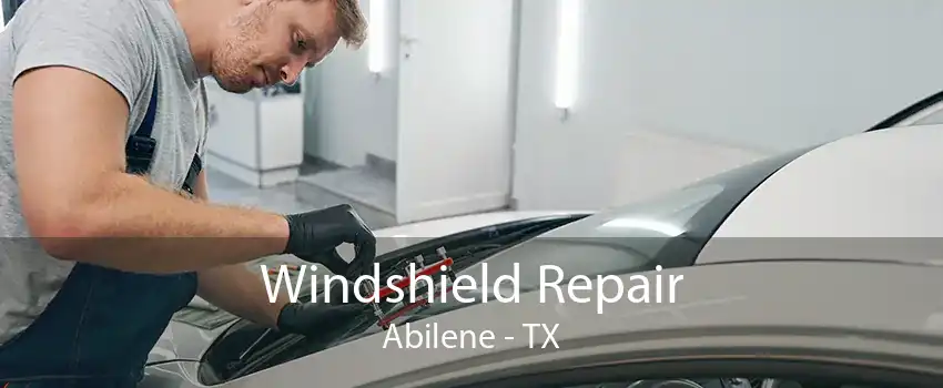 Windshield Repair Abilene - TX