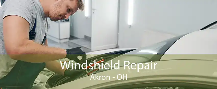 Windshield Repair Akron - OH