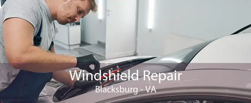 Windshield Repair Blacksburg - VA