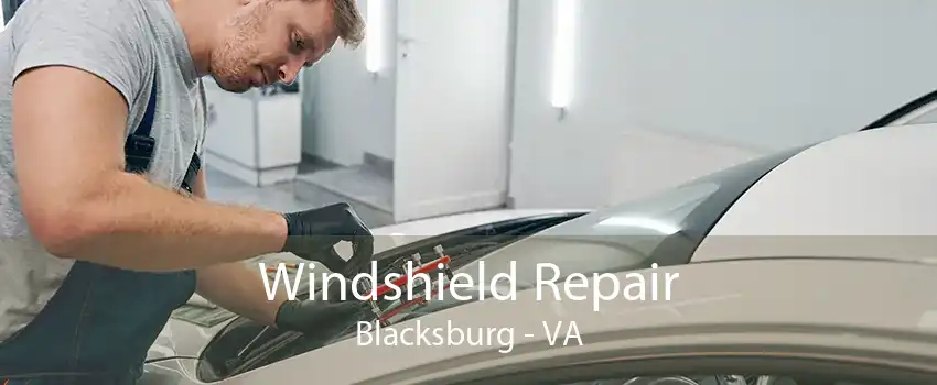 Windshield Repair Blacksburg - VA