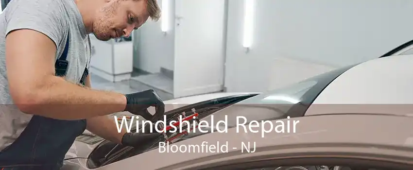 Windshield Repair Bloomfield - NJ