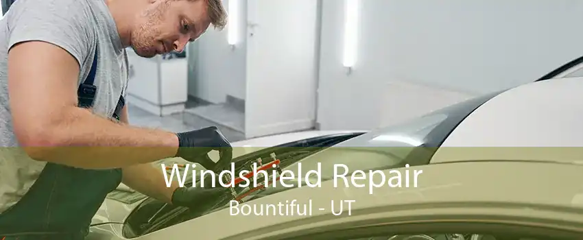 Windshield Repair Bountiful - UT