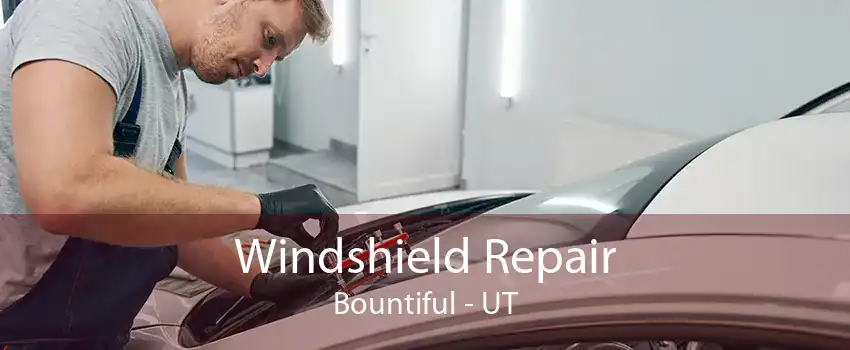 Windshield Repair Bountiful - UT