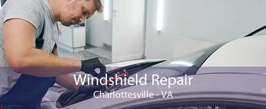 Windshield Repair Charlottesville - VA