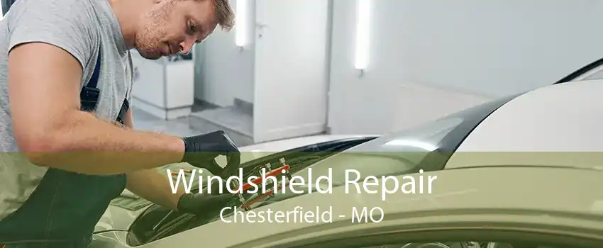 Windshield Repair Chesterfield - MO