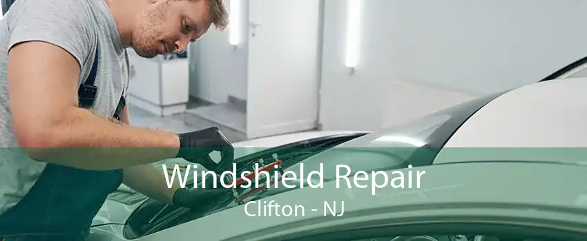 Windshield Repair Clifton - NJ