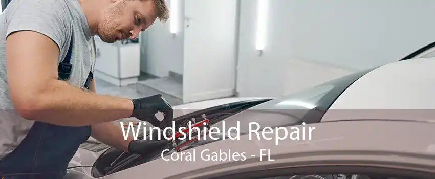 Windshield Repair Coral Gables - FL