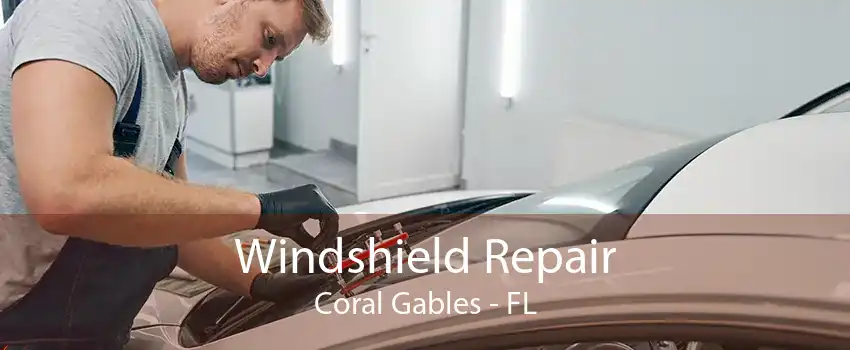 Windshield Repair Coral Gables - FL