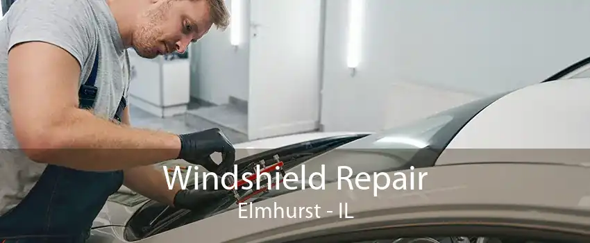 Windshield Repair Elmhurst - IL