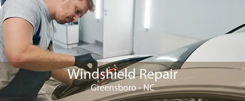 Windshield Repair Greensboro - NC