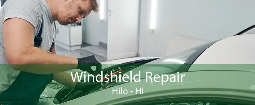 Windshield Repair Hilo - HI