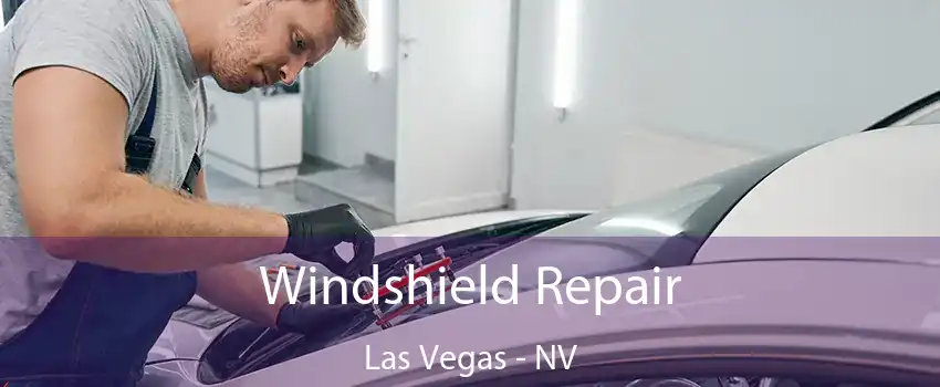 Windshield Repair Las Vegas - NV