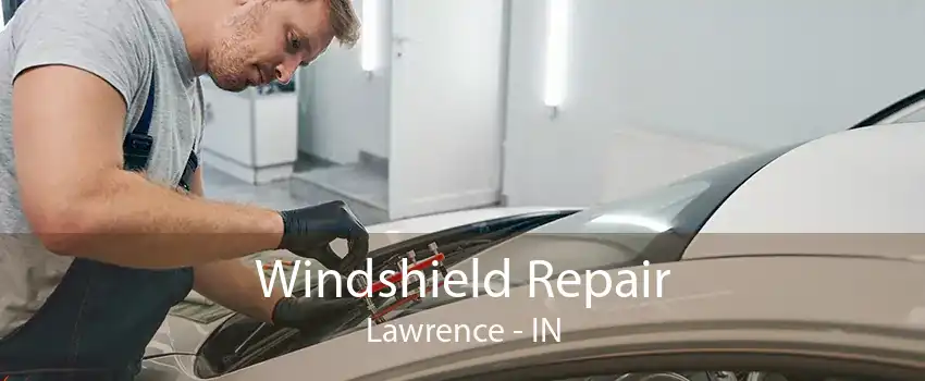 Windshield Repair Lawrence - IN