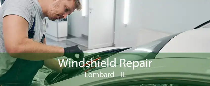 Windshield Repair Lombard - IL