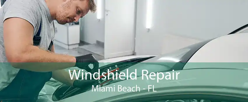 Windshield Repair Miami Beach - FL