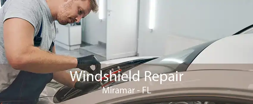 Windshield Repair Miramar - FL