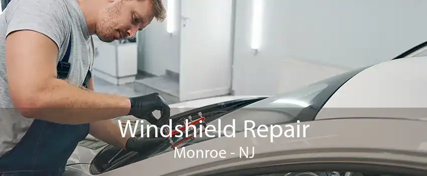 Windshield Repair Monroe - NJ