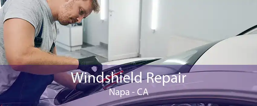 Windshield Repair Napa - CA