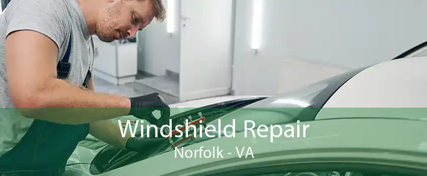 Windshield Repair Norfolk - VA