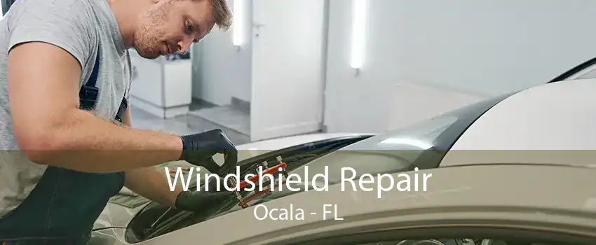 Windshield Repair Ocala - FL