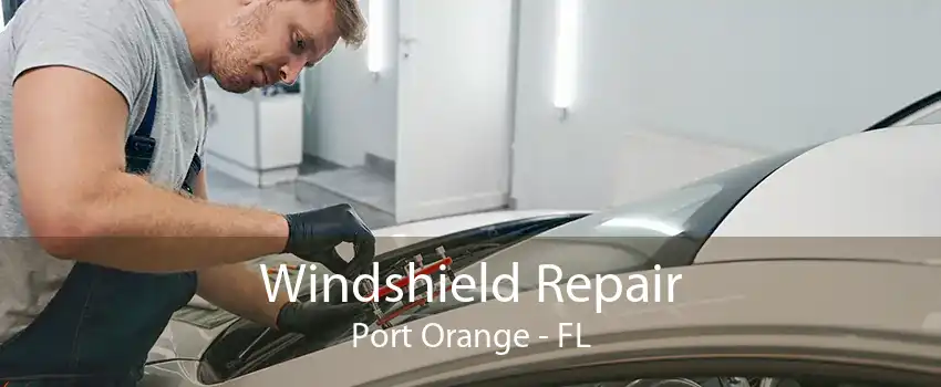Windshield Repair Port Orange - FL