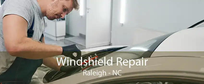 Windshield Repair Raleigh - NC