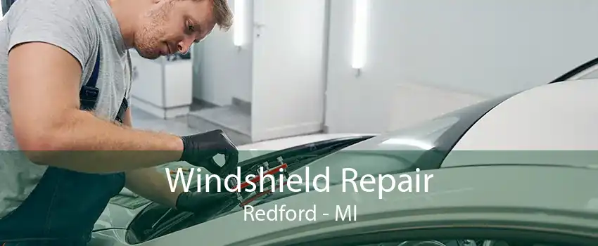 Windshield Repair Redford - MI