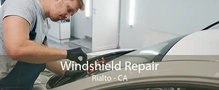Windshield Repair Rialto - CA