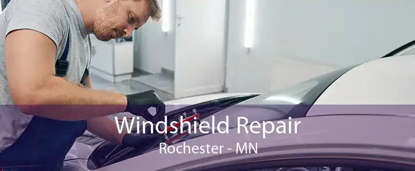  Windshield Repair Rochester - MN