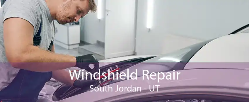 Windshield Repair South Jordan - UT