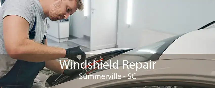 Windshield Repair Summerville - SC