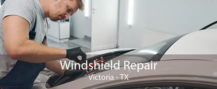 Windshield Repair Victoria - TX