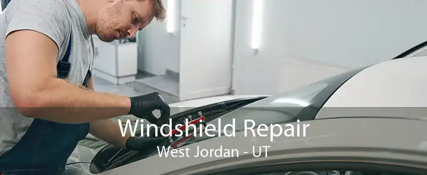 Windshield Repair West Jordan - UT