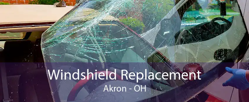 Windshield Replacement Akron - OH