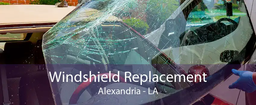 Windshield Replacement Alexandria - LA