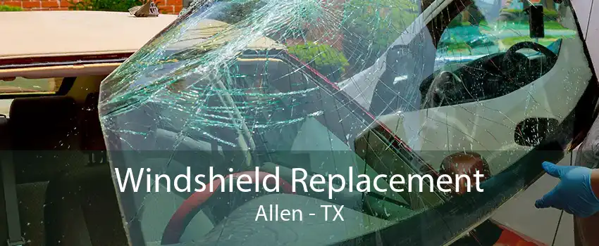 Windshield Replacement Allen - TX