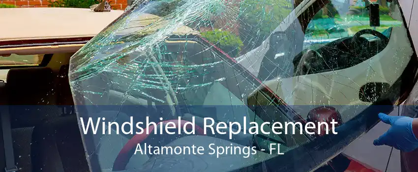 Windshield Replacement Altamonte Springs - FL